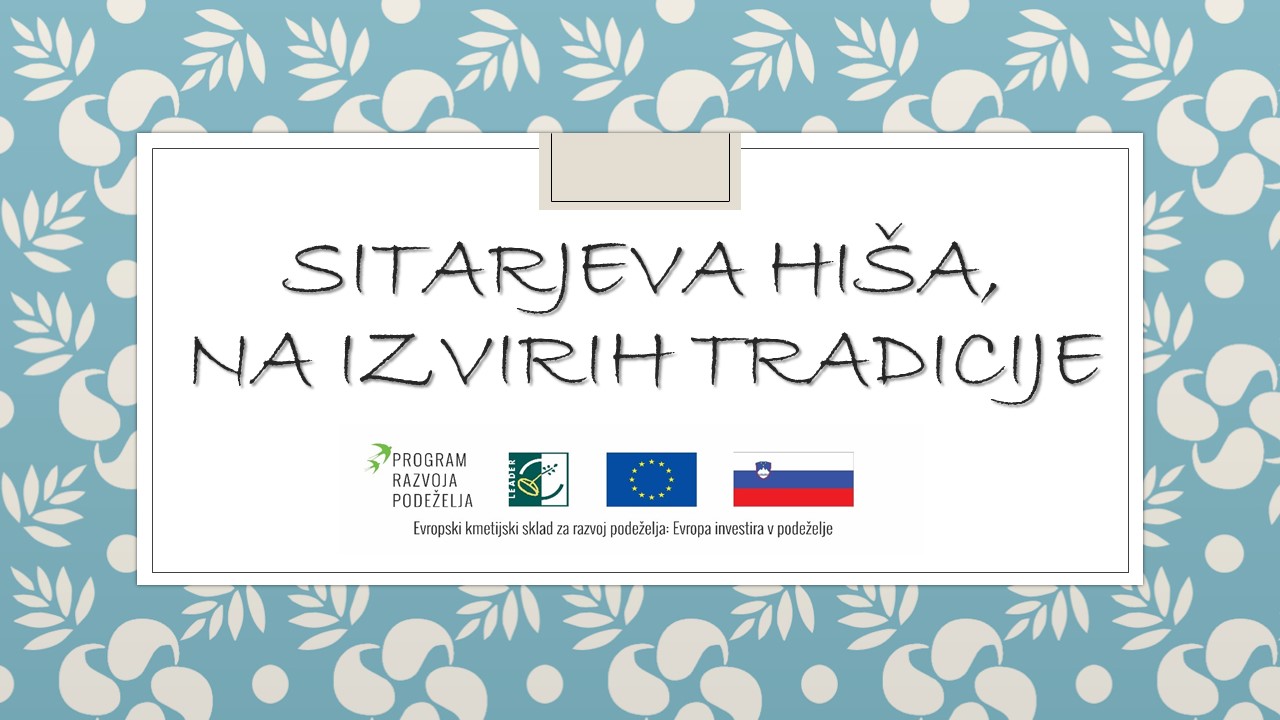 SITARJEVA HIŠA –NA IZVIRIH TRADICIJE